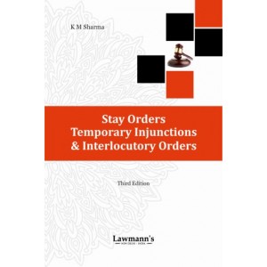 Lawmann's Stay Orders Temporary Injunctions & Interlocutory Orders By Adv. K. M. Sharma